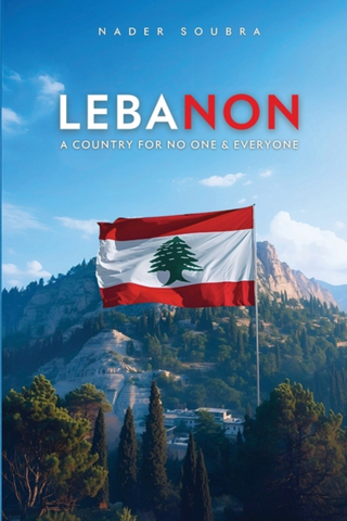 Lebanon: A Country for No One & Everyone by Nader Boubra
