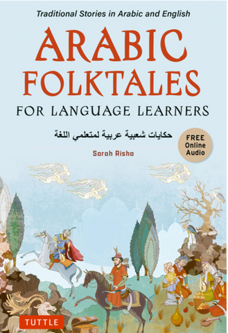 Arabic Folktales for Language Learners: Traditional Stories in Arabic and English by Sarah Risha