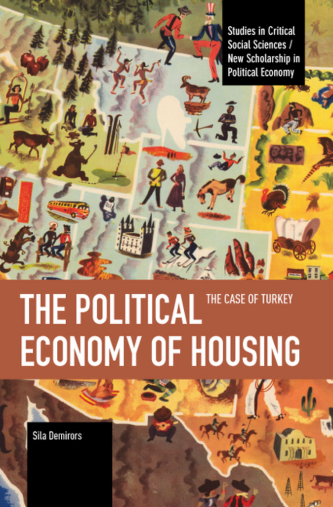 The Political Economy of Housing: The Case of Turkey by Sila Demirors