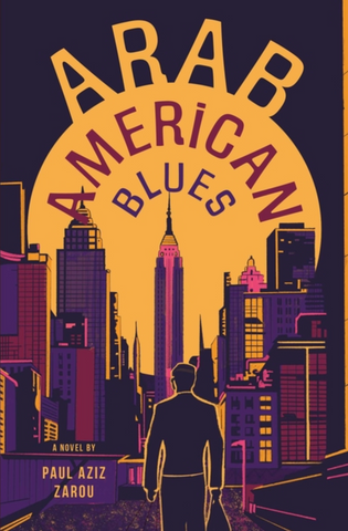 Arab American Blues by Paul Aziz Zarou