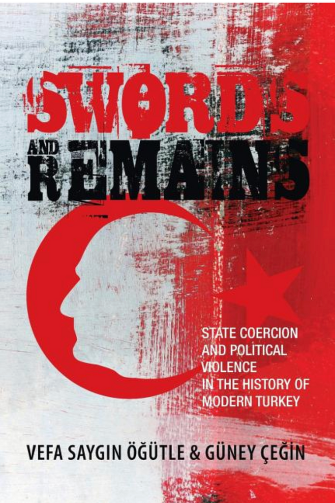 Swords and Remains: State Coercion and Political Violence in the History of Modern Turkey