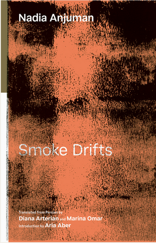 Smoke Drifts by Nadia Anjuman, translated by Diana Arterian