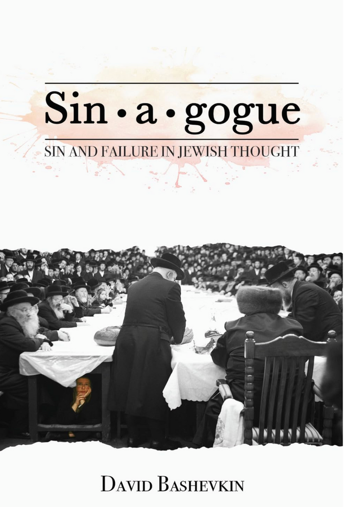 Sin•a•gogue: Sin and Failure in Jewish Thought by David Bashevkin