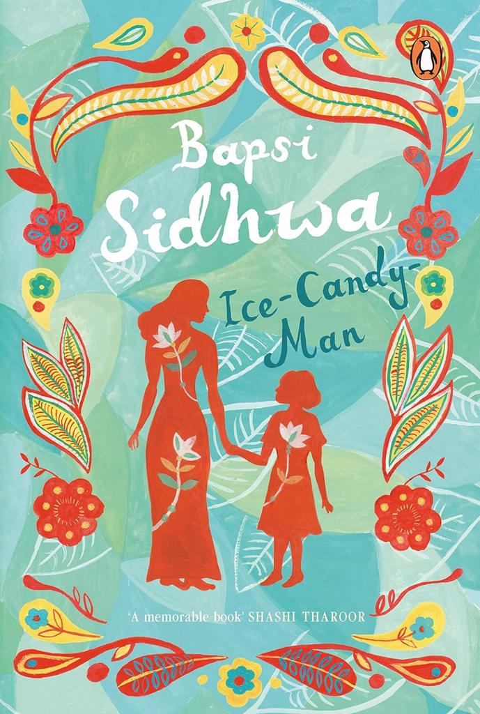 Ice-Candy Man: A Novel by Bapsi Sidhwa