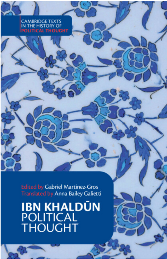 Ibn Khaldūn: Political Thought by Gabriel Martinez-Gros and Anna Bailey Galietti