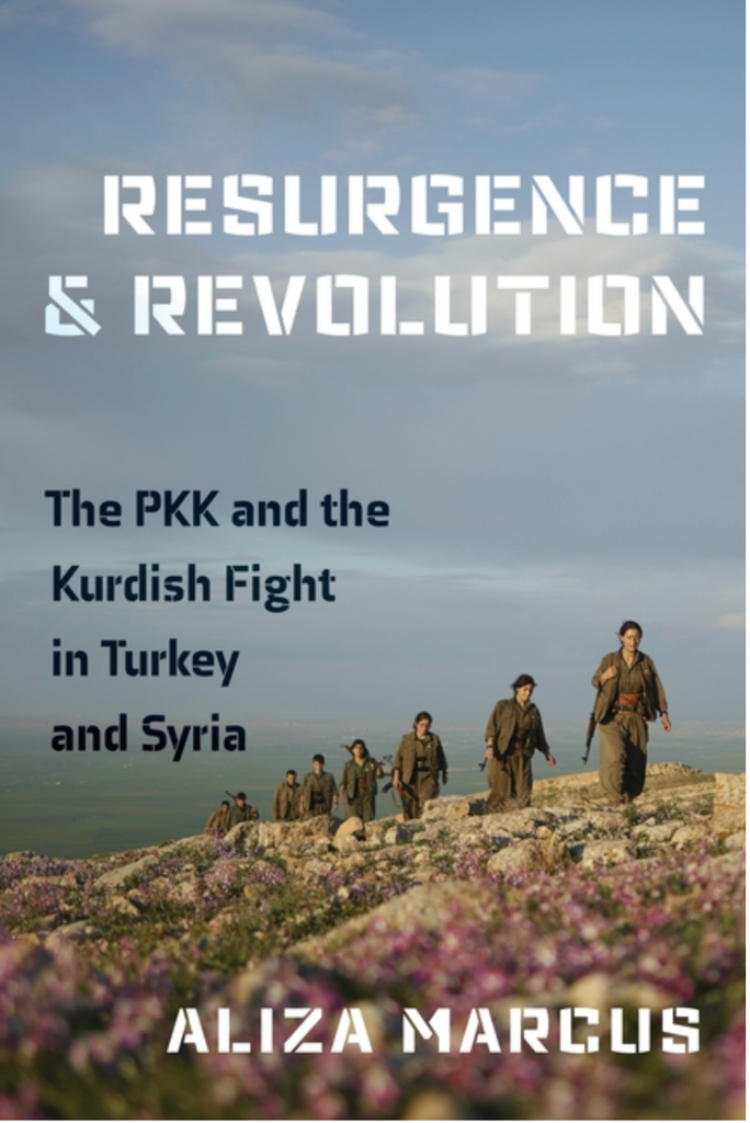 Resurgence and Revolution: The Pkk and the Kurdish Fight in Turkey and Syria by Aliza Marcus