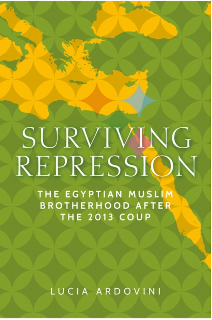 Surviving Repression: The Egyptian Muslim Brotherhood After the 2013 Coup by Lucia Ardovini