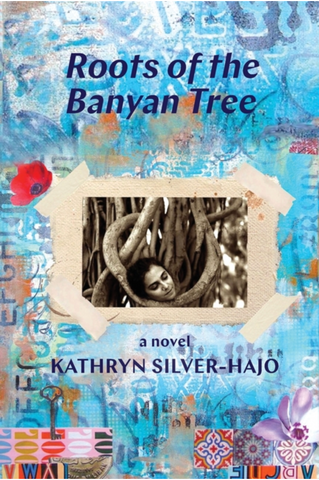 Roots of the Banyan Tree by Kathryn Silver-Hajo