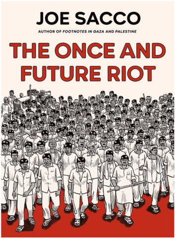 The Once and Future Riot by Joe Sacco