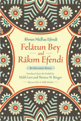 Felâtun Bey and Râkim Efendi: An Ottoman Novel