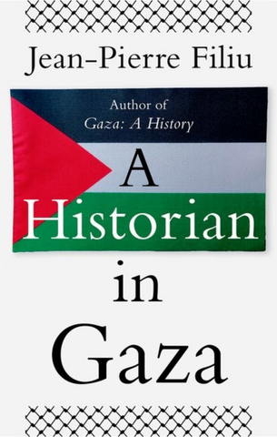 A Historian in Gaza by Jean-Pierre Filiu