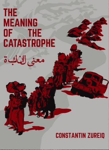 The Meaning of the Catastrophe by Constantin Zureiq