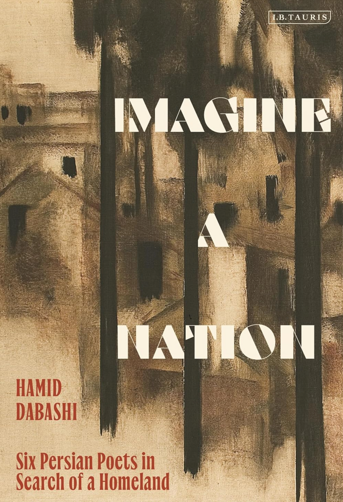 Imagine a Nation: Six Persian Poets in Search of a Homeland by Hamid Dabashi