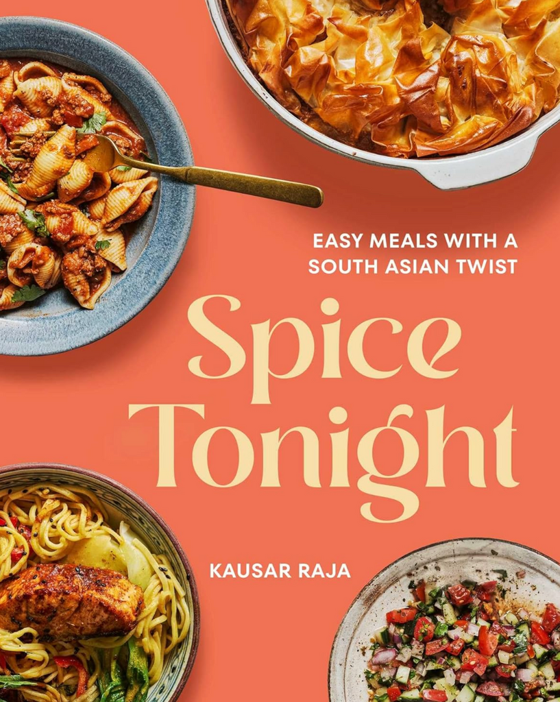 Spice Tonight: Easy Meals with a South Asian Twist by Kausar Raja