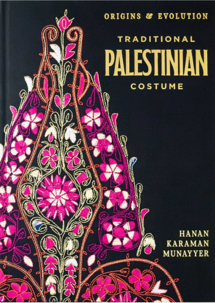 Traditional Palestinian Costume: Origins and Evolution by Hanan Karaman Munayyer