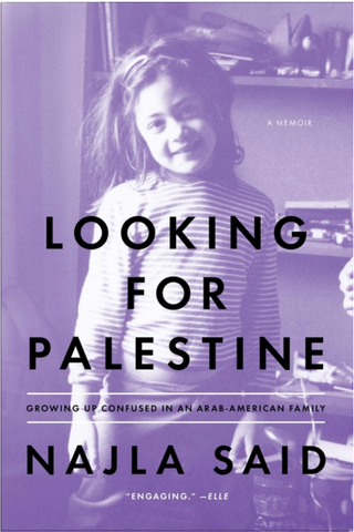 Looking for Palestine: Growing Up Confused in an Arab-American Family by Najla Said
