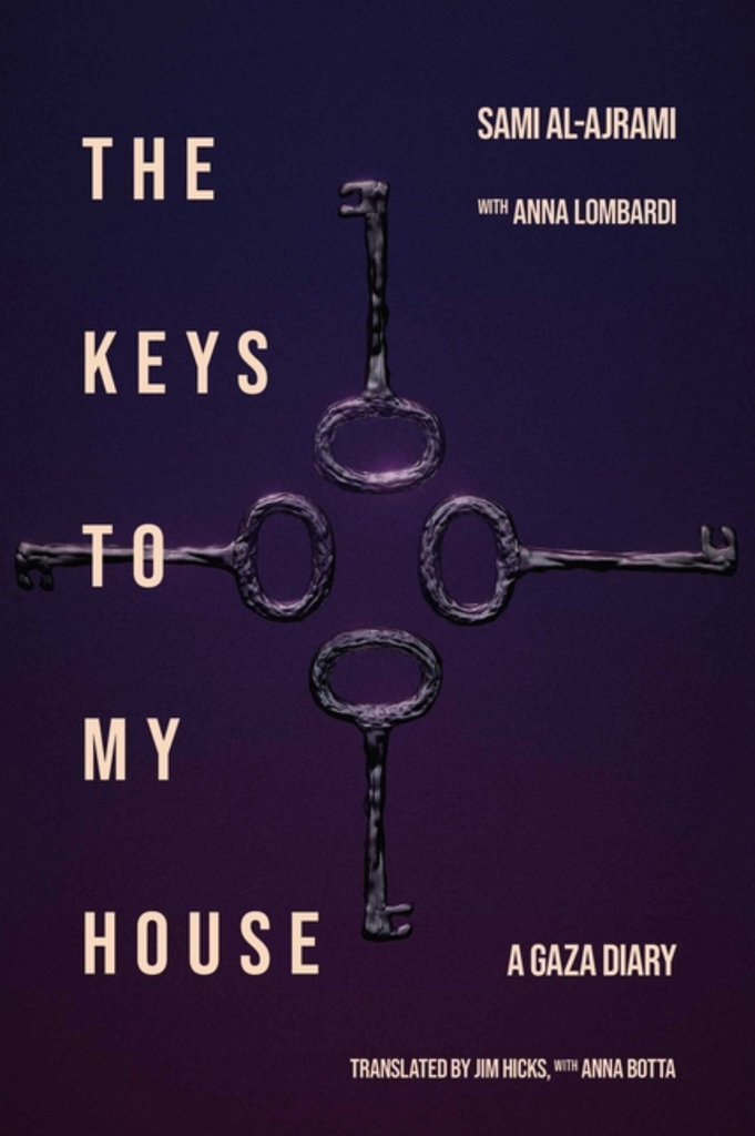 The Keys to My House: A Gaza Diary by Sami al-Ajrami