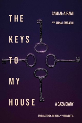 The Keys to My House: A Gaza Diary by Sami al-Ajrami