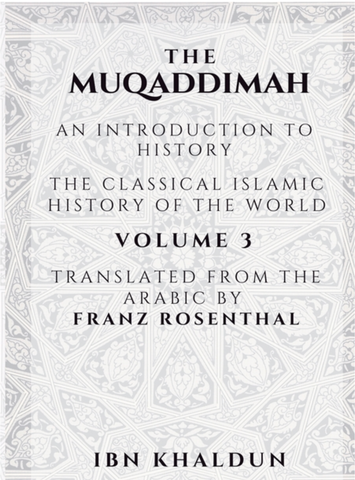 The Muqaddimah: An Introduction to History - Volume 3