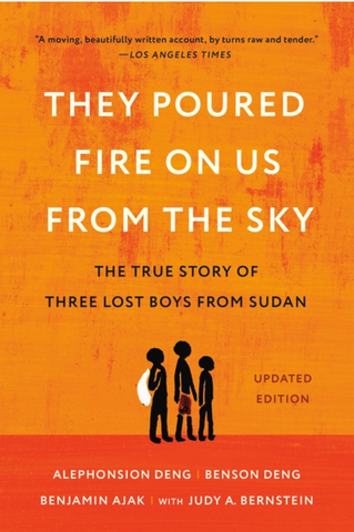 They Poured Fire on Us from the Sky: The True Story of Three Lost Boys from Sudan by Alephonsion and Benson Deng