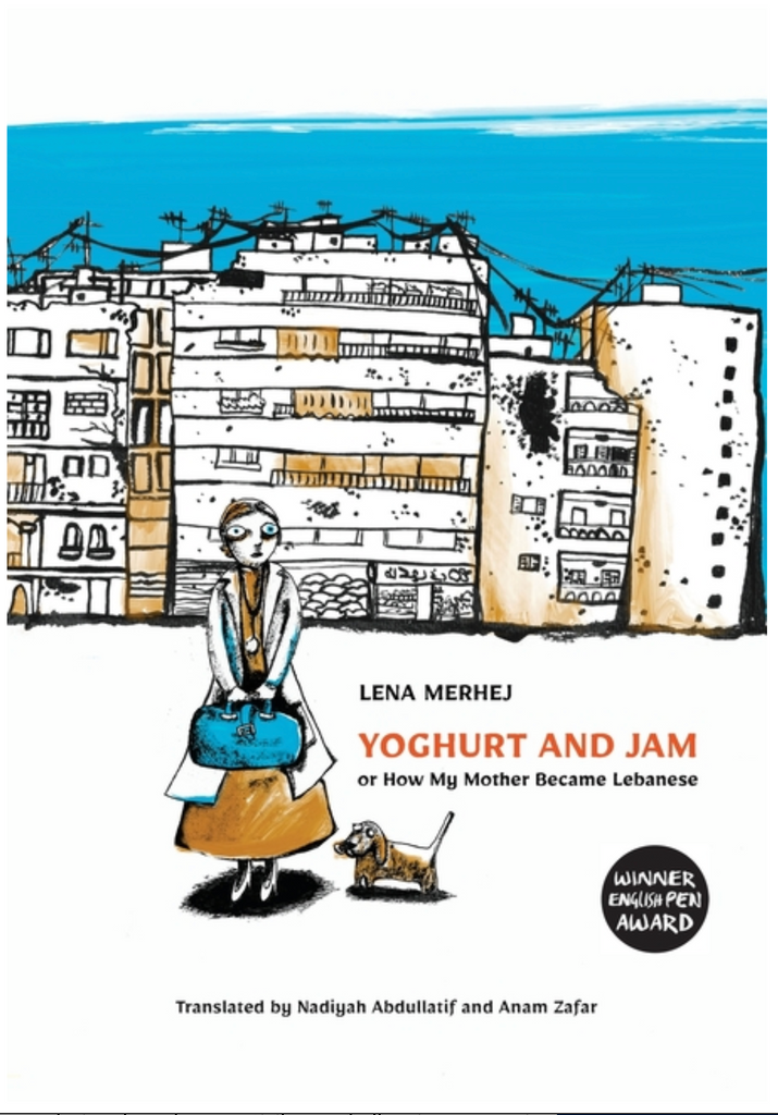 Yoghurt and Jam: or How My Mother Became Lebanese by Lena Merhej