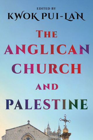 The Anglican Church and Palestine edited by Kwok Pui-lan
