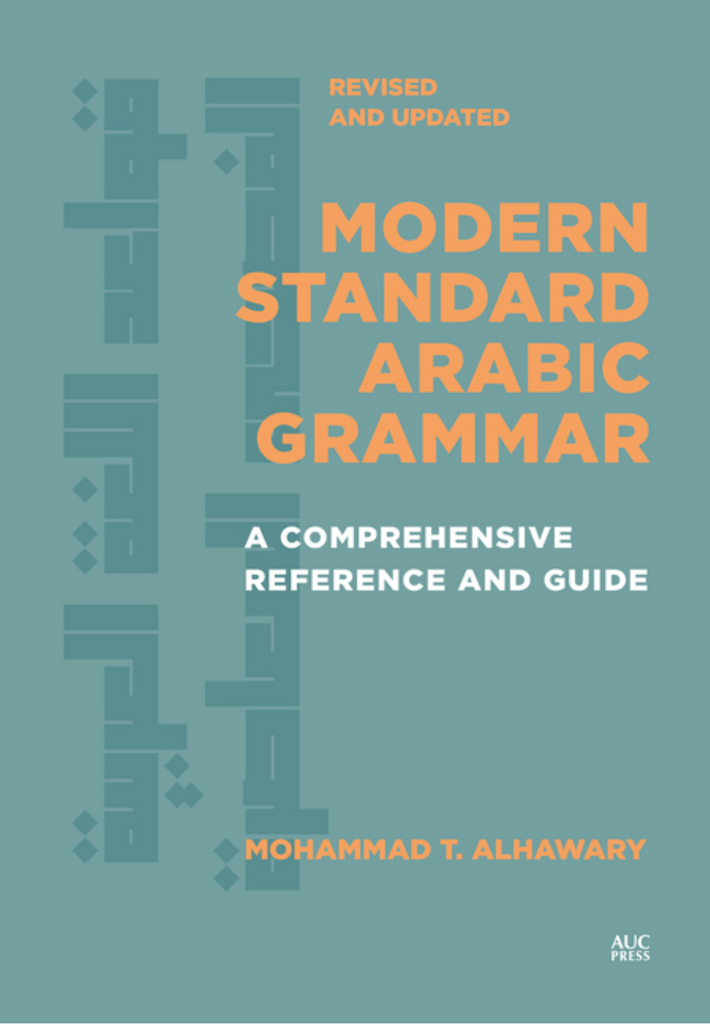 Modern Standard Arabic Grammar, Revised and Updated: A Comprehensive Reference and Guide by Mohammad T. Alhawary
