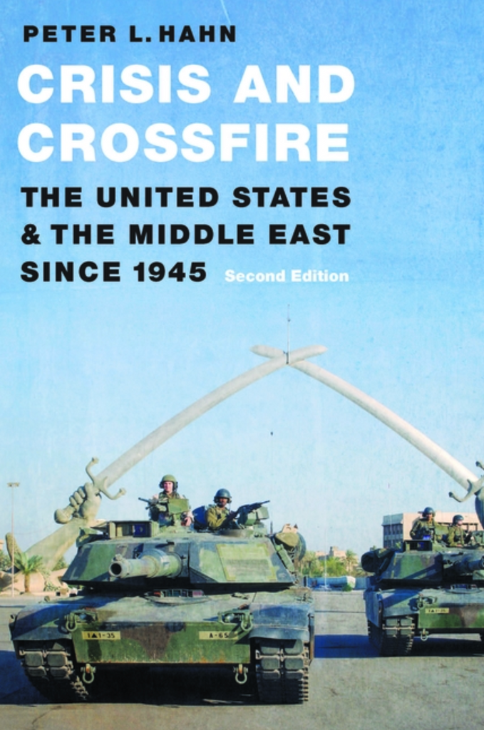 Crisis and Crossfire: The United States and the Middle East Since 1945 (2ND ed.) by Peter L. Hahn
