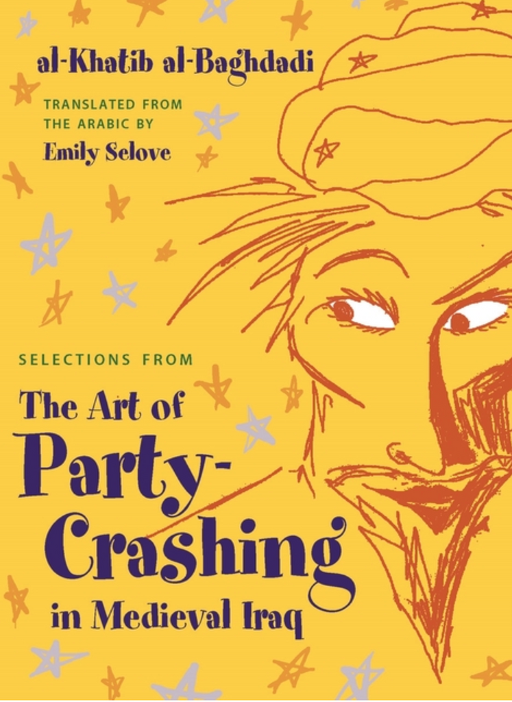 Selections from the Art of Party Crashing in Medieval Iraq by Al-Khatib al-Baghadidi
