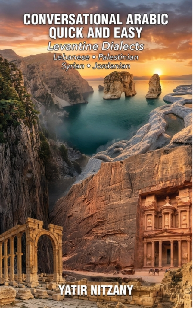Conversational Arabic Quick and Easy: Levantine Dialects (Lebanese, Palestinian, Syrian, Jordanian) by Yatir Nitzany