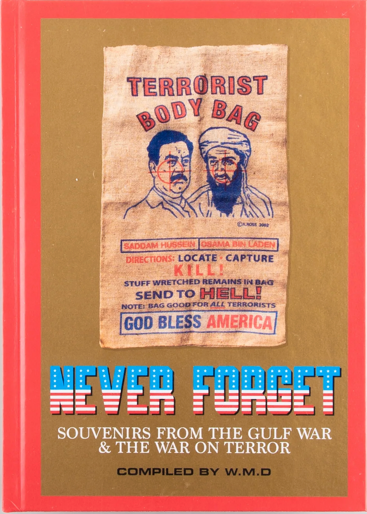 Never Forget: Souvenirs from the Gulf War & The War On Terror Compiled by W.M.D