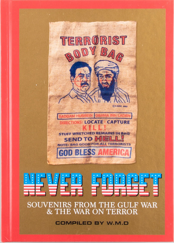 Never Forget: Souvenirs from the Gulf War & The War On Terror Compiled by W.M.D