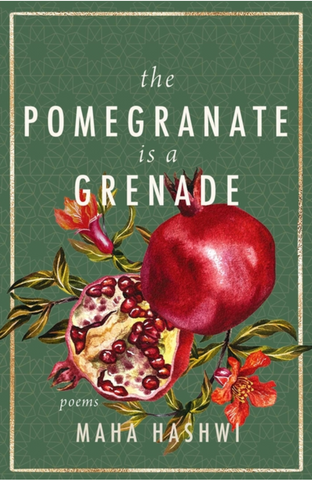 The Pomegranate is a Grenade by Maha Hashwi