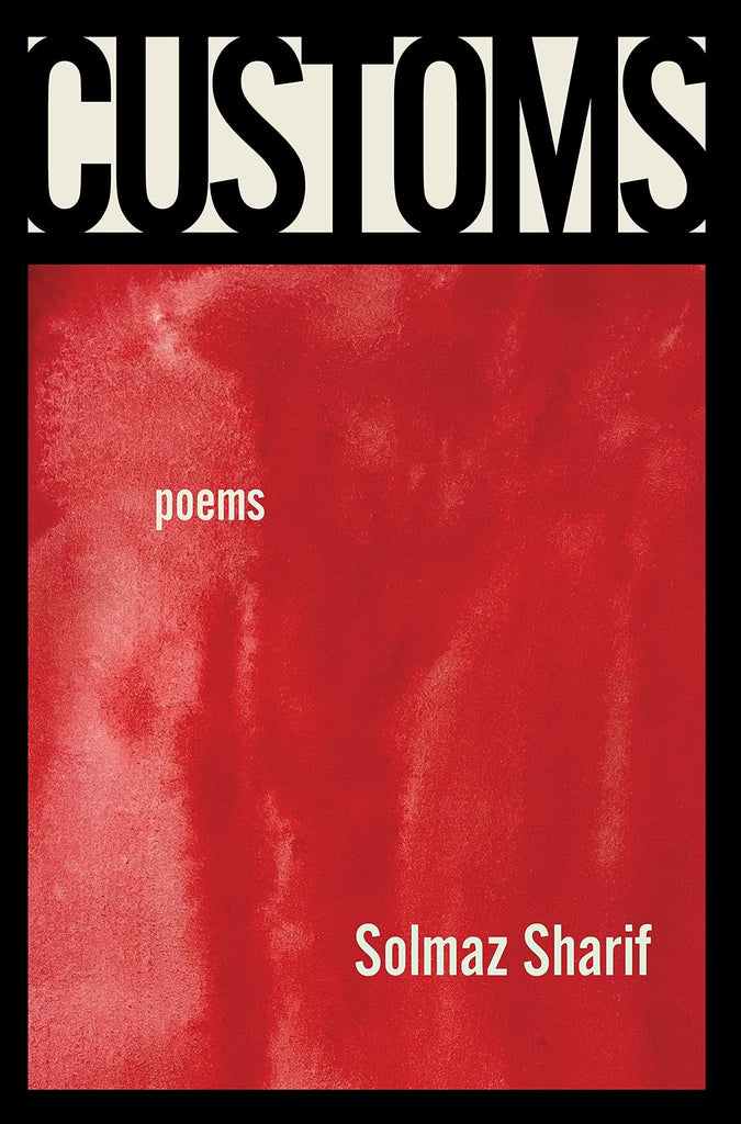 Customs: Poems by Solmaz Sharif
