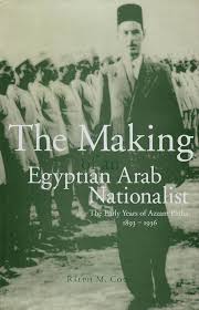 Making of an Egyptian Arab Nationalist: The Early Years of Azzam Pasha 1893-1936 by Ralph M. Coury