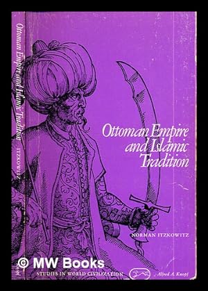 Ottoman Empire and Islamic Tradition by Norman Itzkowitz