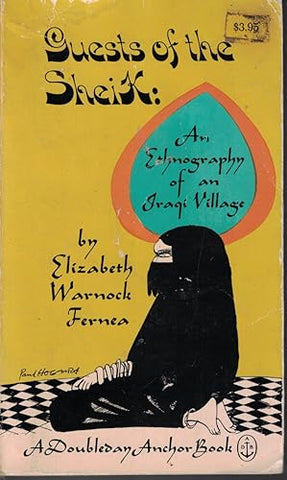 Guests Of The Sheik An Ethnography of an Iraqi Village by Elizabeth Warnock Fernea