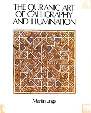 The Quranic Art of Calligraphy and Illumination by Martin Lings