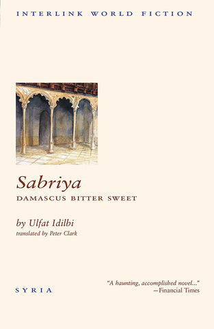 Sabriya: Damascus Bitter Sweet by Ulfat Idilbi, Translated by Peter Clark