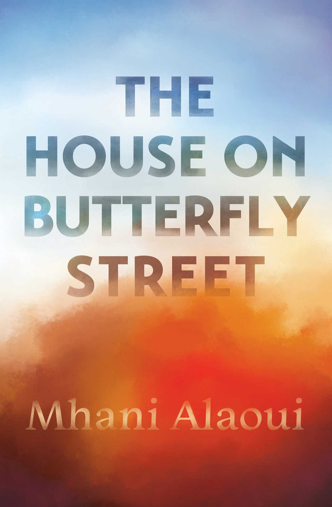 The House on Butterfly Street: A Novel by Mhani Alaoui