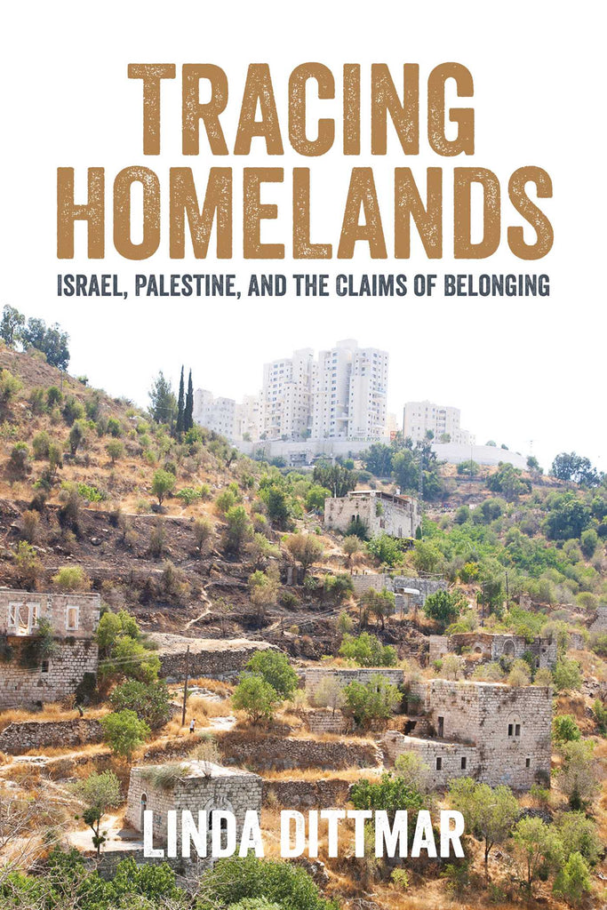 Tracing Homelands: Israel, Palestine, and the Claims of Belonging by Linda Dittmar
