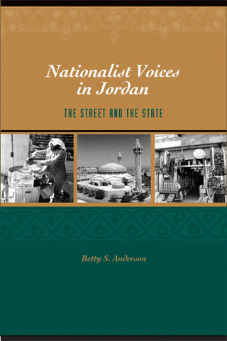 Nationalist Voices in Jordan: The Street and the State by Betty Anderson