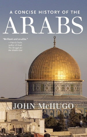 A Concise History of the Arabs by John McHugo