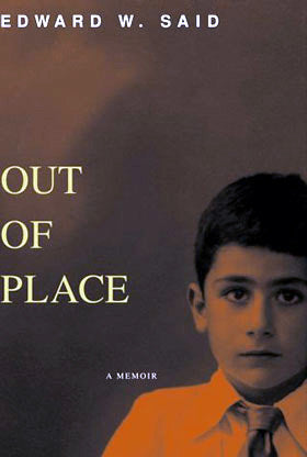 Out of Place: A Memoir by Edward Said