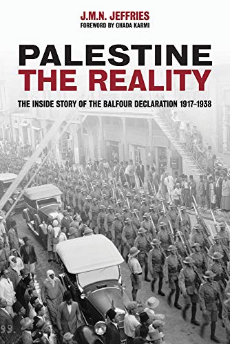 Palestine: The Reality: The Inside Story of the Balfour Declaration 1917-1938 by J.M.N Jeffries