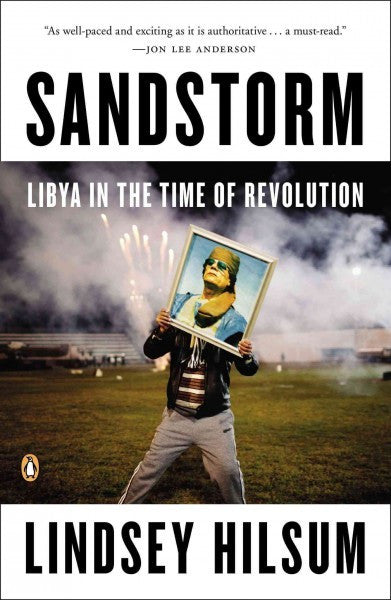 Sandstorm: Libya in the Time of Revolution by Lindsey Hilsum