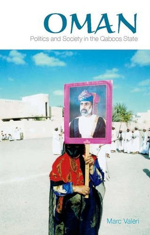 Oman: Politics and Society in the Qaboos State by Marc Valeri