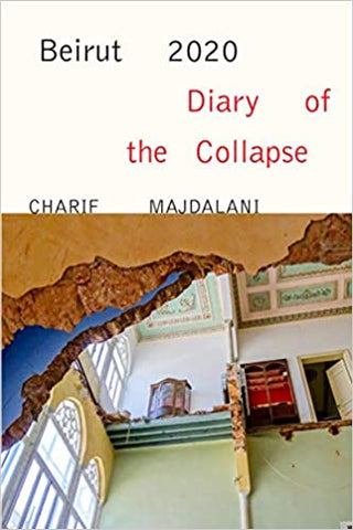 Beirut 2020: Diary of the Collapse by Charif Majdalani