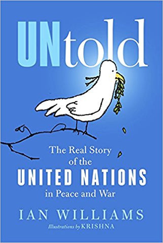 UNtold: The Real Story of the United Nations in Peace and War by Ian Williams
