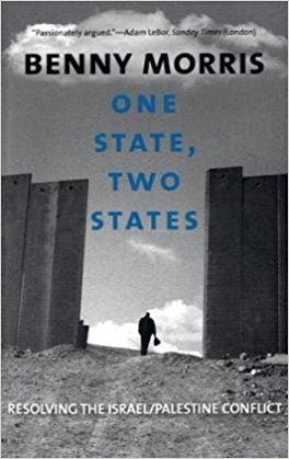 One State, Two States: Resolving the Israel/Palestine Conflict by Benny Morris